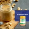 CASHEW BUTTER